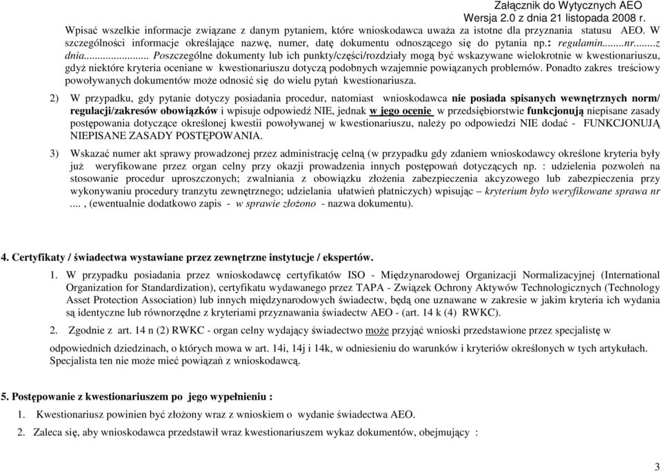 .. Poszczególne dokumenty lub ich punkty/części/rozdziały mogą być wskazywane wielokrotnie w kwestionariuszu, gdyŝ niektóre kryteria oceniane w kwestionariuszu dotyczą podobnych wzajemnie powiązanych