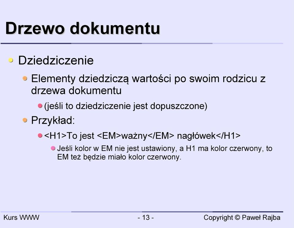 Przykład: <H1>To jest <EM>ważny</EM> nagłówek</h1> Jeśli kolor w EM nie