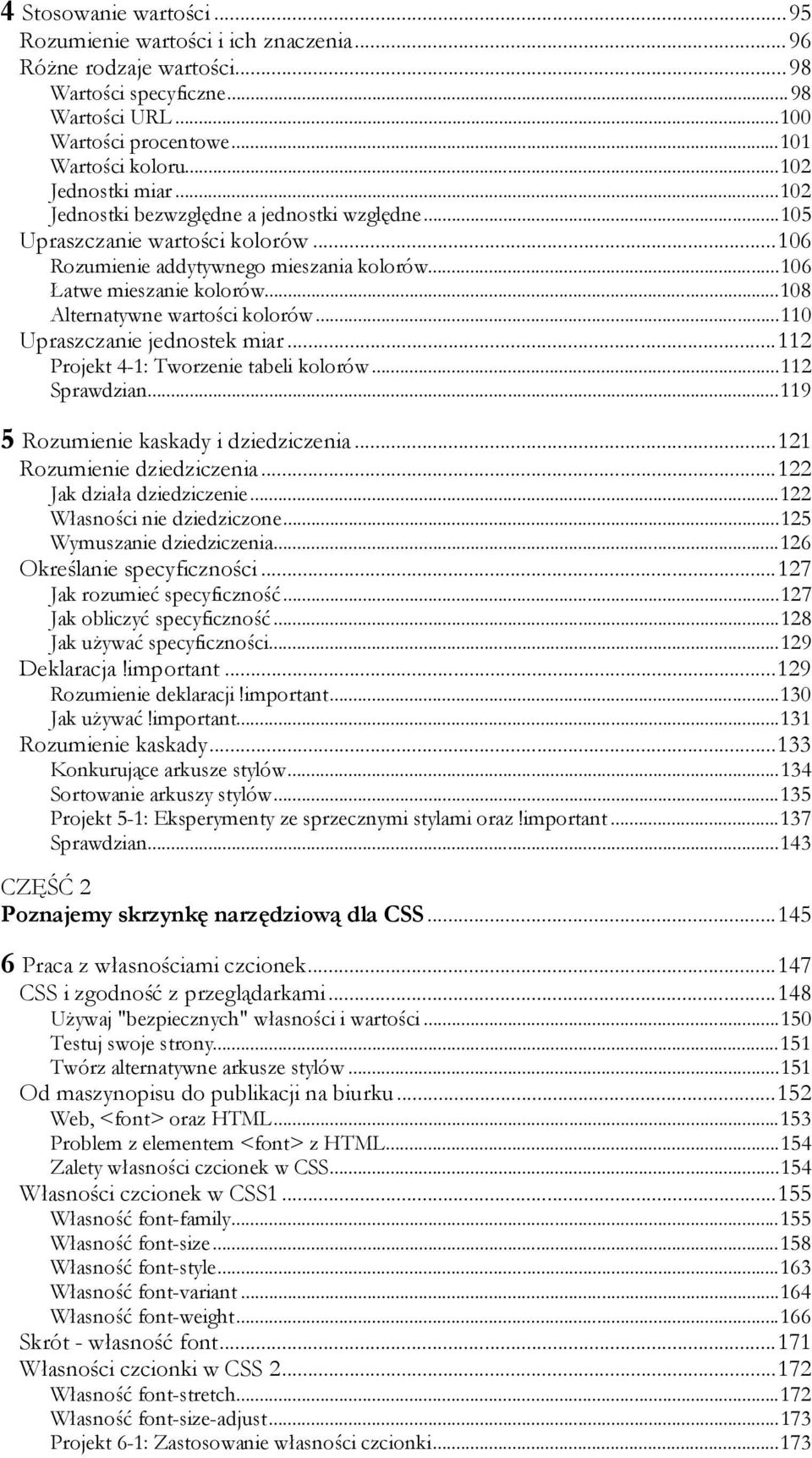 ..108 Alternatywne wartości kolorów...110 Upraszczanie jednostek miar...112 Projekt 4-1: Tworzenie tabeli kolorów...112 Sprawdzian...119 5 Rozumienie kaskady i dziedziczenia.