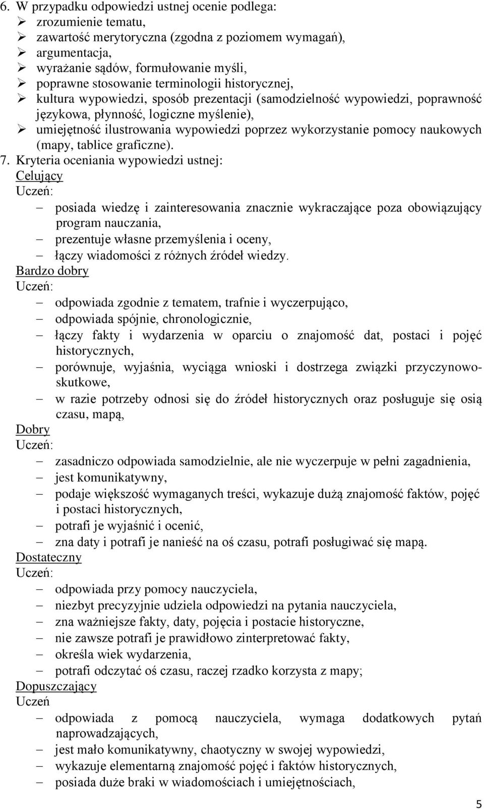 wykorzystanie pomocy naukowych (mapy, tablice graficzne). 7.