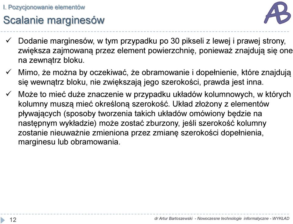 Może to mieć duże znaczenie w przypadku układów kolumnowych, w których kolumny muszą mieć określoną szerokość.