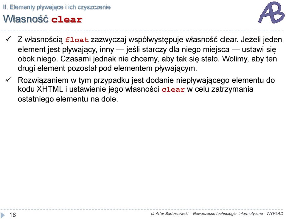 Czasami jednak nie chcemy, aby tak się stało. Wolimy, aby ten drugi element pozostał pod elementem pływającym.