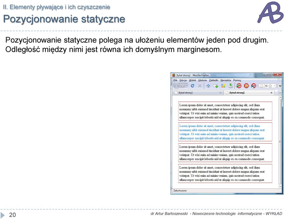 polega na ułożeniu elementów jeden pod drugim.