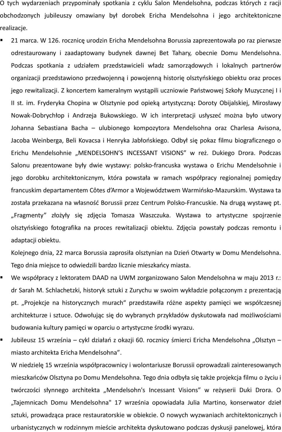 Podczas spotkania z udziałem przedstawicieli władz samorządowych i lokalnych partnerów organizacji przedstawiono przedwojenną i powojenną historię olsztyńskiego obiektu oraz proces jego rewitalizacji.