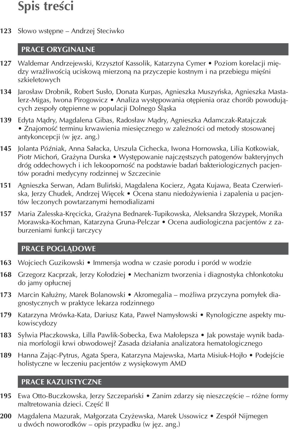 chorób powodują cych zespoły otępienne w populacji Dolnego Śląska 139 Edyta Mądry, Magdalena Gibas, Radosław Mądry, Agnieszka Adamczak Ratajczak Znajomość terminu krwawienia miesięcznego w zależności