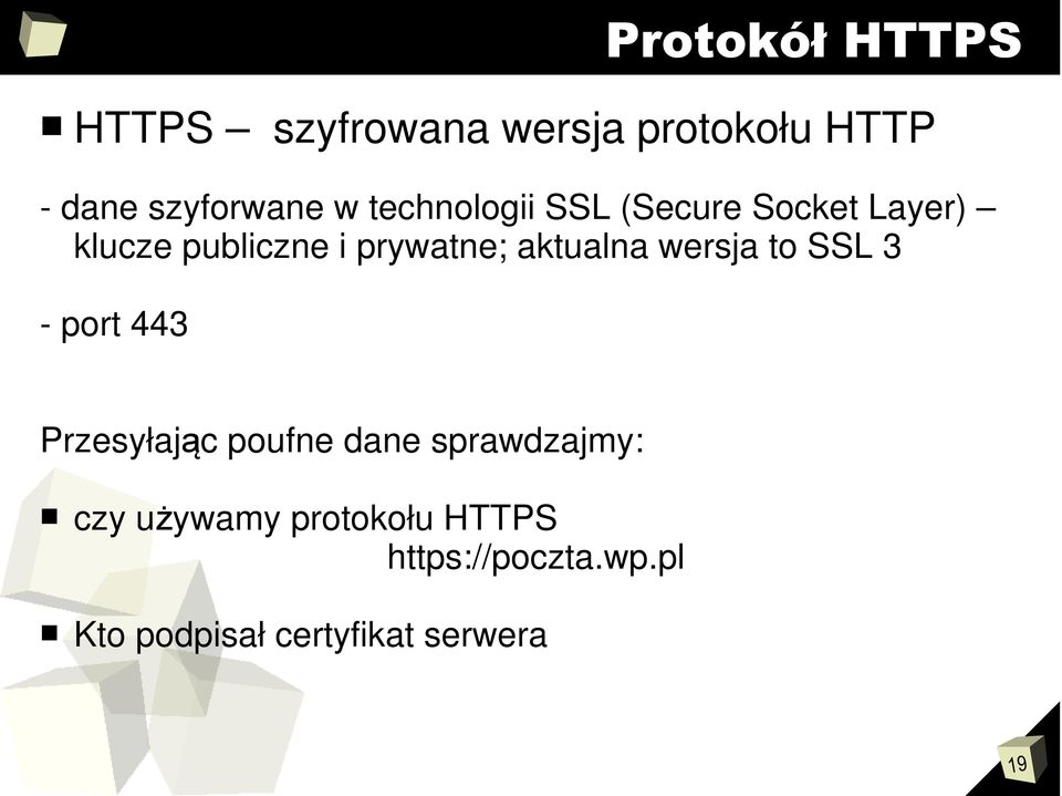 aktualna wersja to SSL 3 - port 443 Przesyłając poufne dane