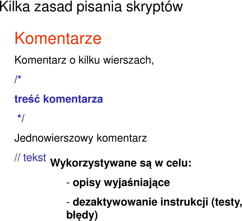 Jednowierszowy komentarz // tekst Wykorzystywane są w