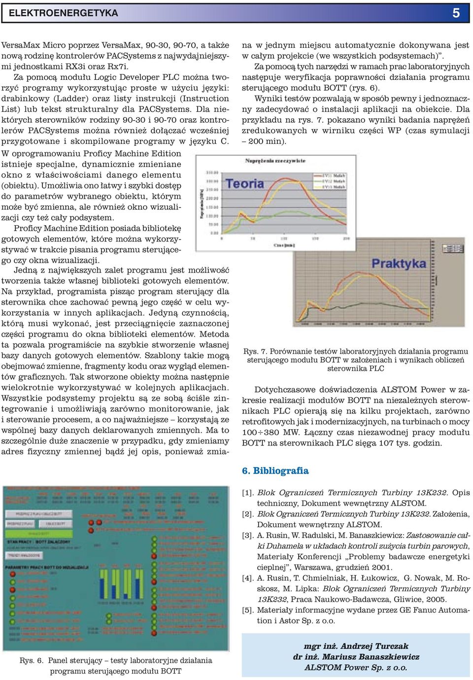 Dla niektórych sterowników rodziny 90-30 i 90-70 oraz kontrolerów PACSystems można również dołączać wcześniej przygotowane i skompilowane programy w języku C.