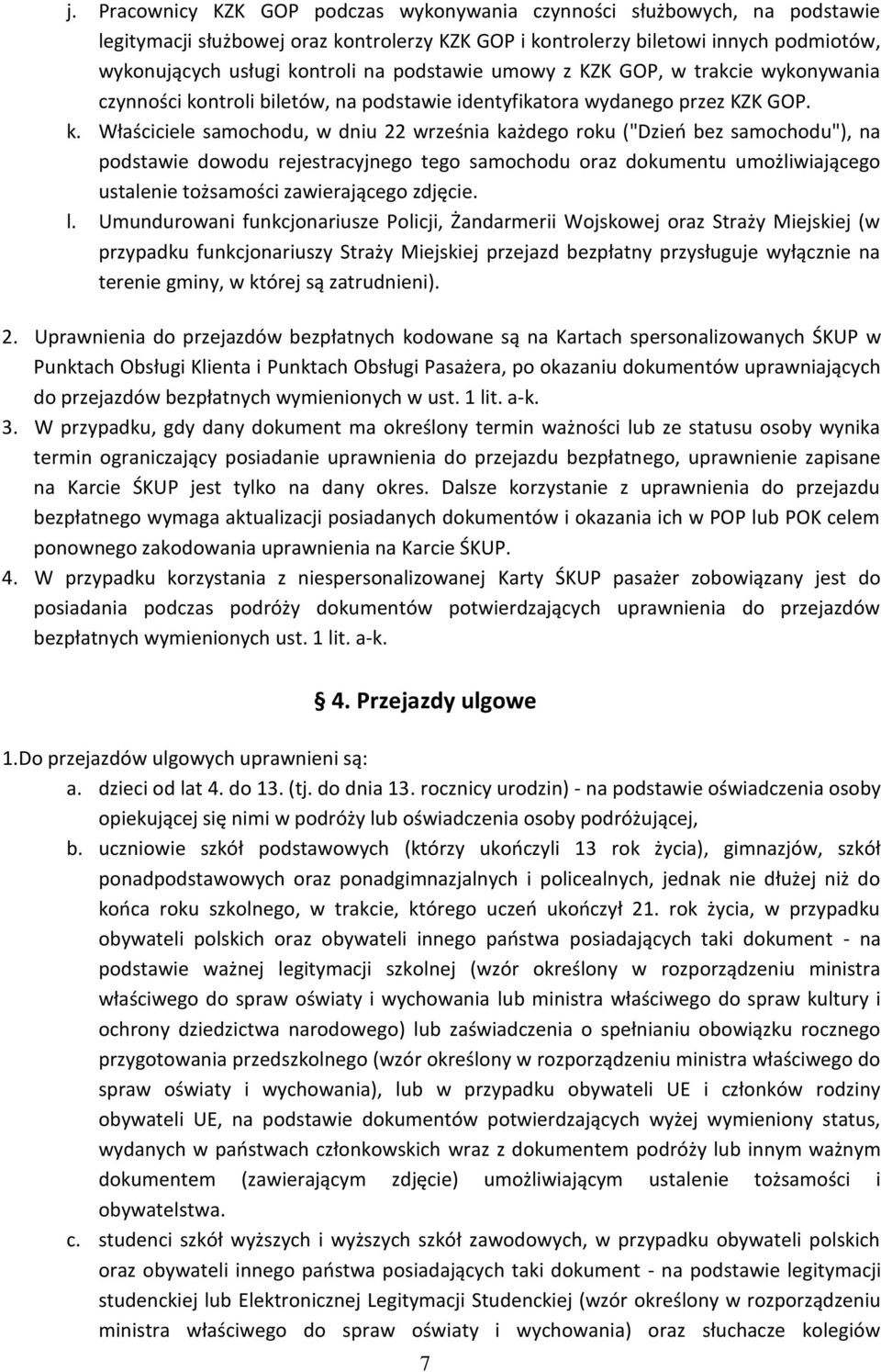 ntroli biletów, na podstawie identyfikatora wydanego przez KZK GOP. k.