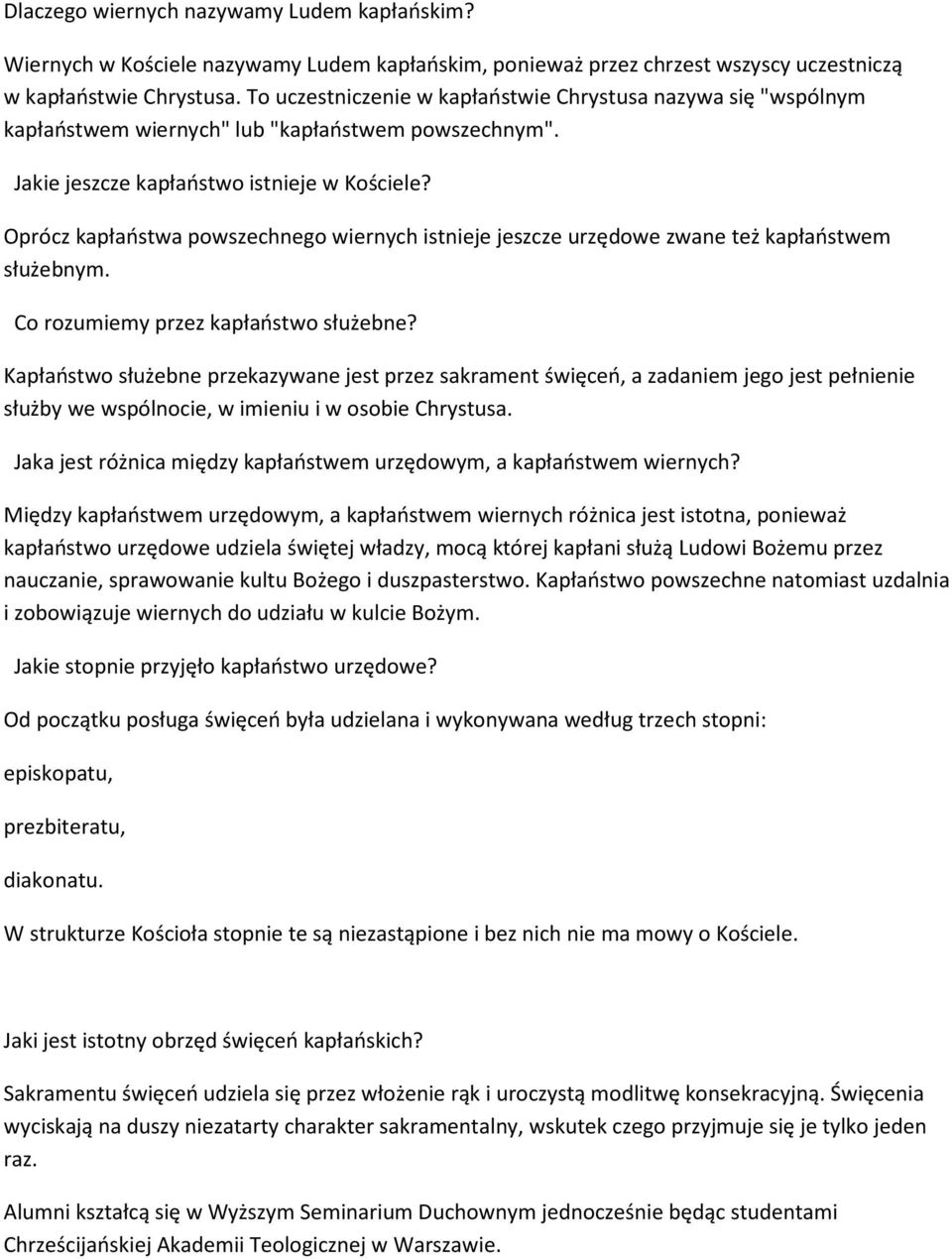 Oprócz kapłaństwa powszechnego wiernych istnieje jeszcze urzędowe zwane też kapłaństwem służebnym. Co rozumiemy przez kapłaństwo służebne?