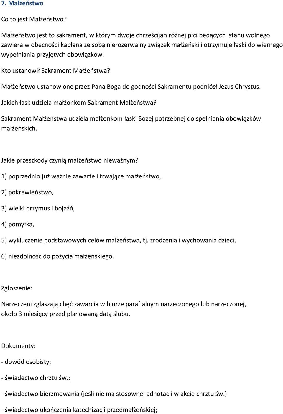 wypełniania przyjętych obowiązków. Kto ustanowił Sakrament Małżeństwa? Małżeństwo ustanowione przez Pana Boga do godności Sakramentu podniósł Jezus Chrystus.