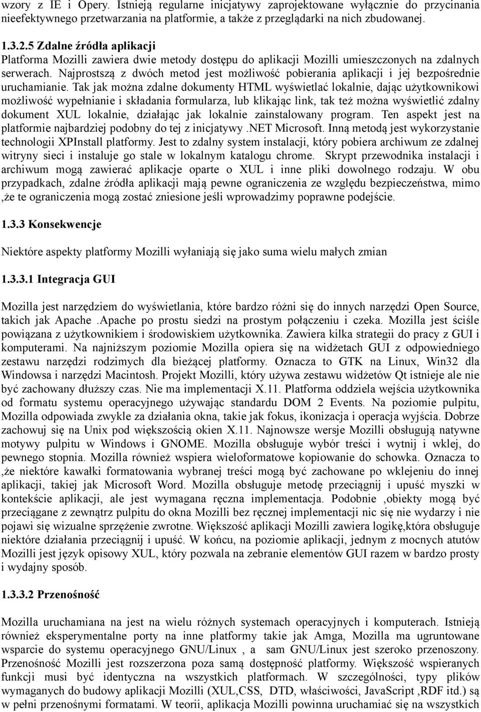 Najprostszą z dwóch metod jest możliwość pobierania aplikacji i jej bezpośrednie uruchamianie.