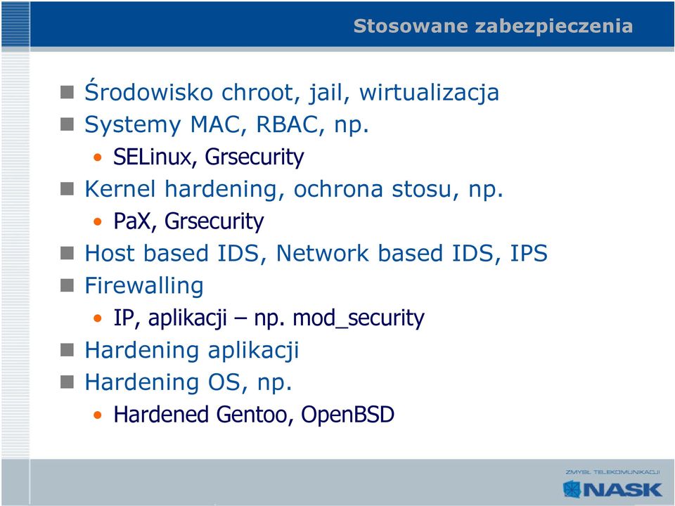 PaX, Grsecurity Host based IDS, Network based IDS, IPS Firewalling IP,