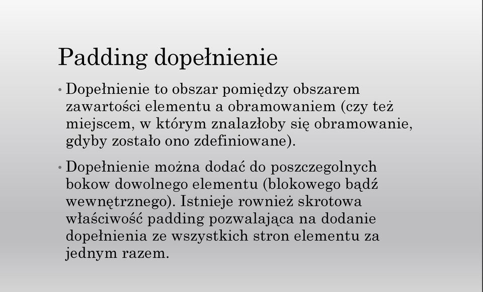 Dopełnienie można dodać do poszczegolnych bokow dowolnego elementu (blokowego bądź wewnętrznego).