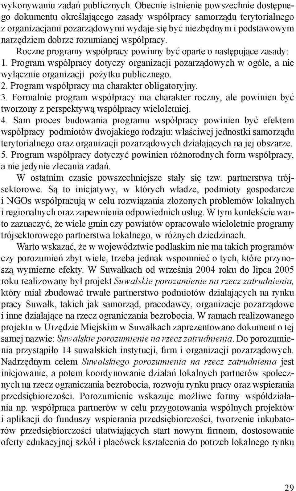 rozumianej współpracy. Roczne programy współpracy powinny być oparte o następujące zasady: 1.