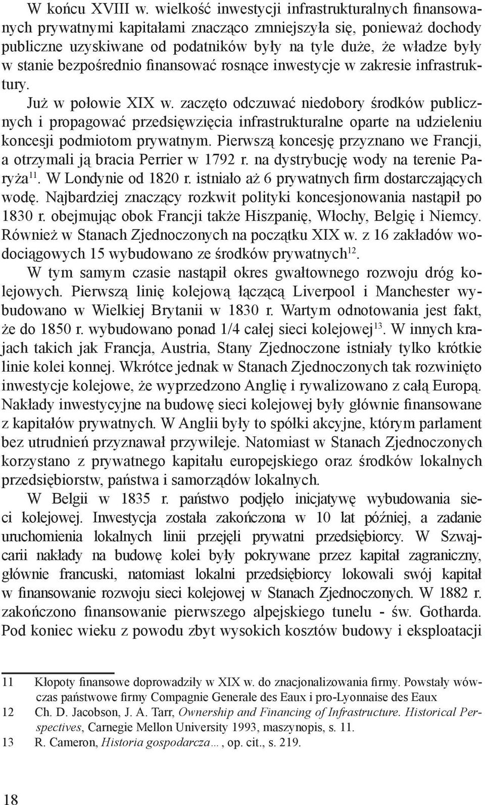 bezpośrednio finansować rosnące inwestycje w zakresie infrastruktury. Już w połowie XIX w.