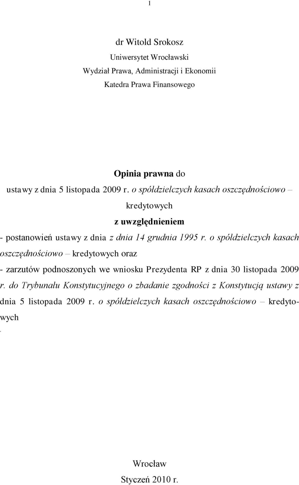 o spółdzielczych kasach oszczędnościowo kredytowych oraz - zarzutów podnoszonych we wniosku Prezydenta RP z dnia 30 listopada 2009 r.