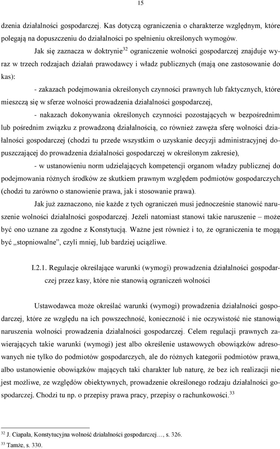 określonych czynności prawnych lub faktycznych, które mieszczą się w sferze wolności prowadzenia działalności gospodarczej, - nakazach dokonywania określonych czynności pozostających w bezpośrednim