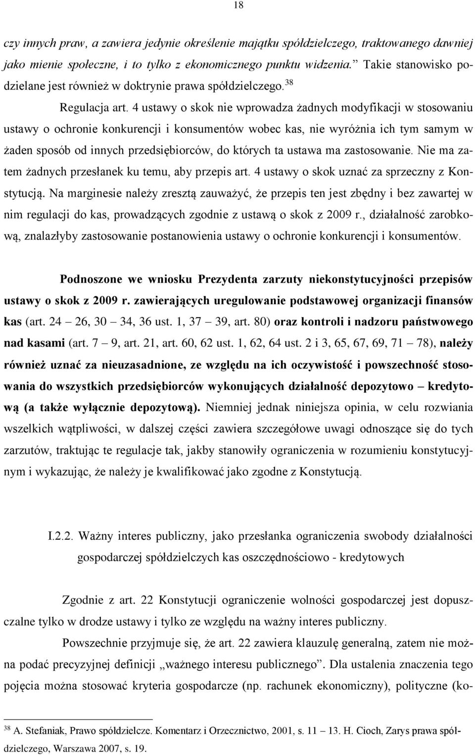 4 ustawy o skok nie wprowadza żadnych modyfikacji w stosowaniu ustawy o ochronie konkurencji i konsumentów wobec kas, nie wyróżnia ich tym samym w żaden sposób od innych przedsiębiorców, do których