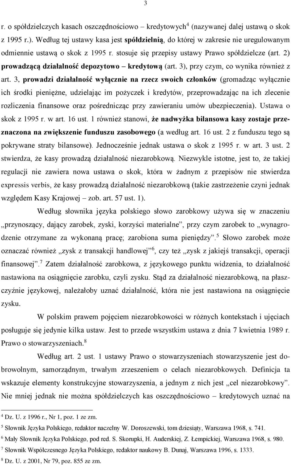 2) prowadzącą działalność depozytowo kredytową (art. 3), przy czym, co wynika również z art.