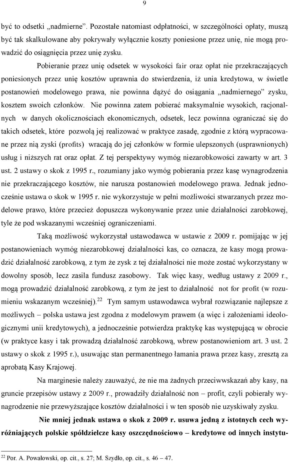 Pobieranie przez unię odsetek w wysokości fair oraz opłat nie przekraczających poniesionych przez unię kosztów uprawnia do stwierdzenia, iż unia kredytowa, w świetle postanowień modelowego prawa, nie