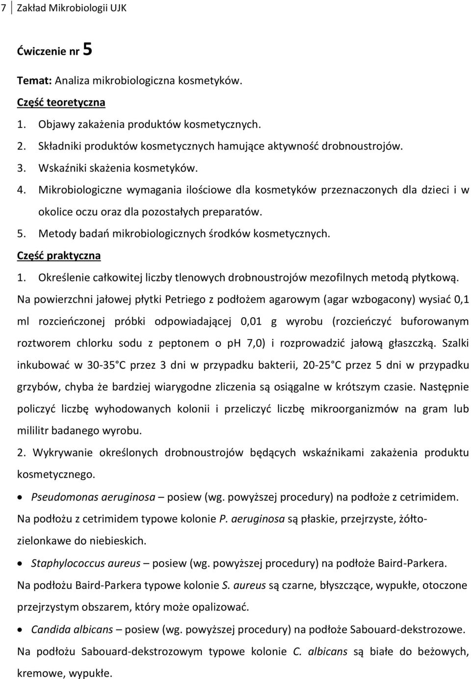 Mikrobiologiczne wymagania ilościowe dla kosmetyków przeznaczonych dla dzieci i w okolice oczu oraz dla pozostałych preparatów. 5. Metody badań mikrobiologicznych środków kosmetycznych. 1.