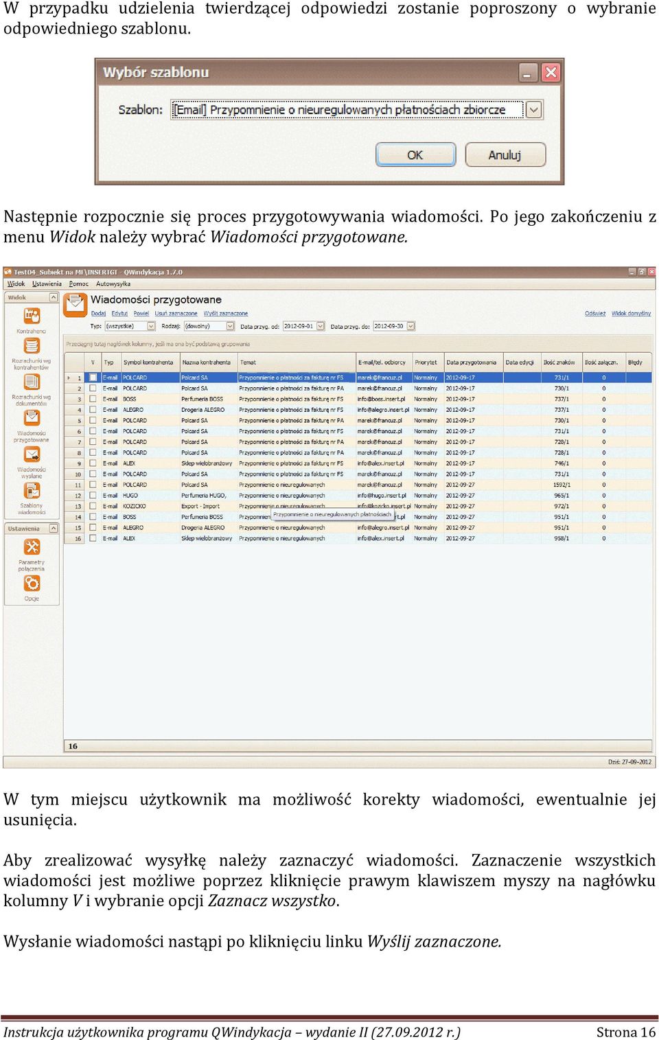 Aby zrealizować wysyłkę należy zaznaczyć wiadomości.