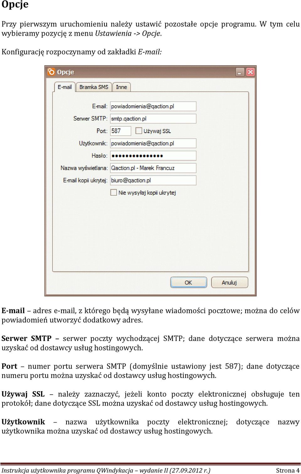 Serwer SMTP serwer poczty wychodzącej SMTP; dane dotyczące serwera można uzyskać od dostawcy usług hostingowych.