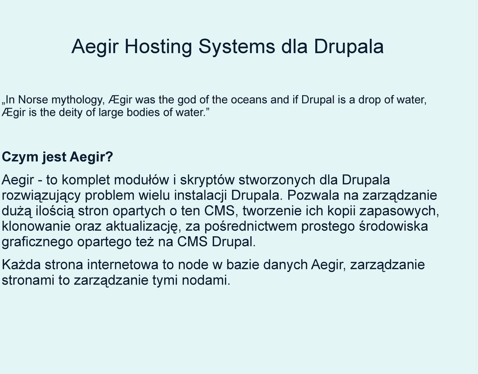 Pozwala na zarządzanie dużą ilością stron opartych o ten CMS, tworzenie ich kopii zapasowych, klonowanie oraz aktualizację, za pośrednictwem