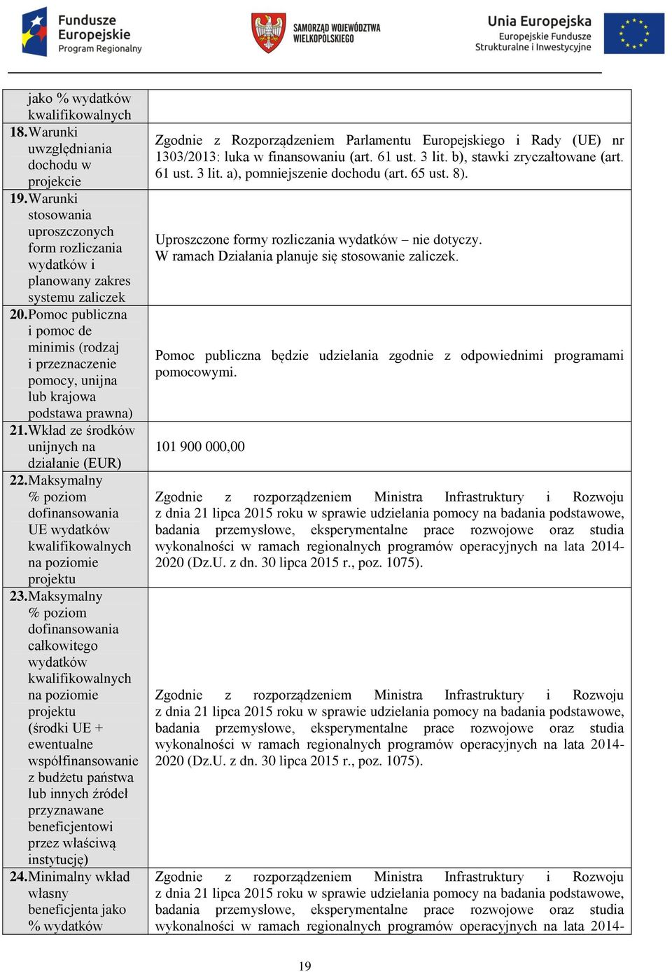 Maksymalny % poziom dofinansowania UE wydatków na poziomie projektu 23.