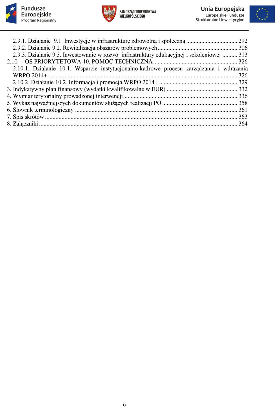 .. 326 2.10.2. Działanie 10.2. Informacja i promocja WRPO 2014+... 329 3. Indykatywny plan finansowy (wydatki kwalifikowalne w EUR)... 332 4.