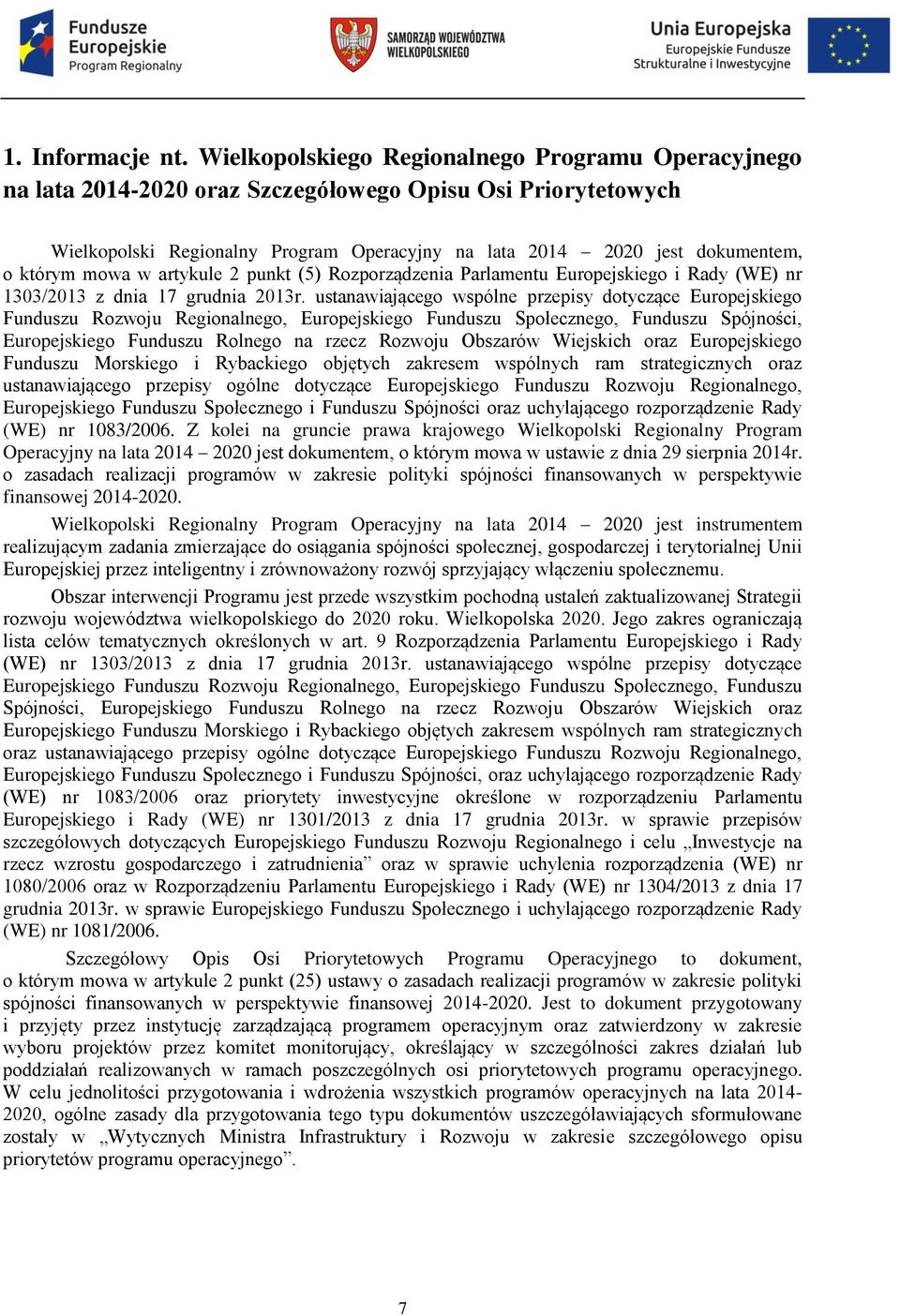 mowa w artykule 2 punkt (5) Rozporządzenia Parlamentu Europejskiego i Rady (WE) nr 1303/2013 z dnia 17 grudnia 2013r.