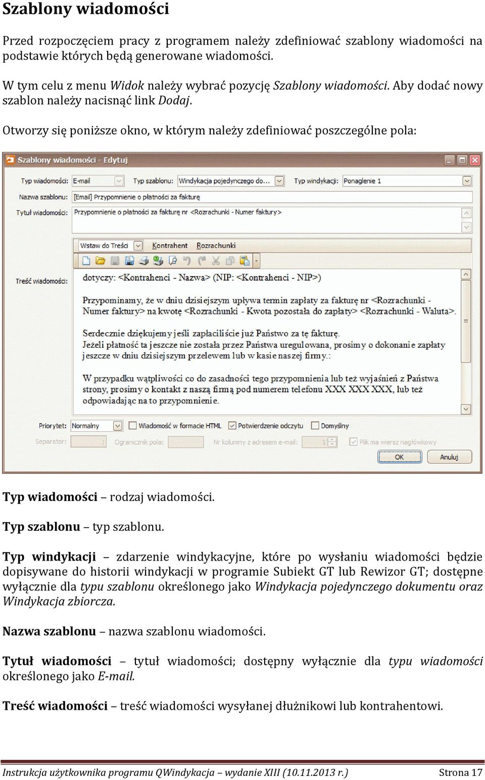 Otworzy się poniższe okno, w którym należy zdefiniować poszczególne pola: Typ wiadomości rodzaj wiadomości. Typ szablonu typ szablonu.