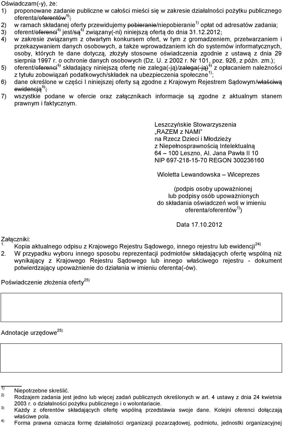 2012; 4) w zakresie związanym z otwartym konkursem ofert, w tym z gromadzeniem, przetwarzaniem i przekazywaniem danych osobowych, a także wprowadzaniem ich do systemów informatycznych, osoby, których