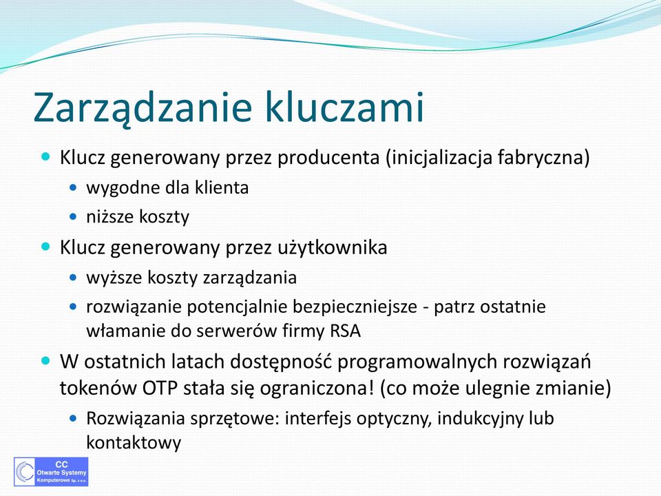 patrz ostatnie włamanie do serwerów firmy RSA W ostatnich latach dostępnośd programowalnych rozwiązao tokenów