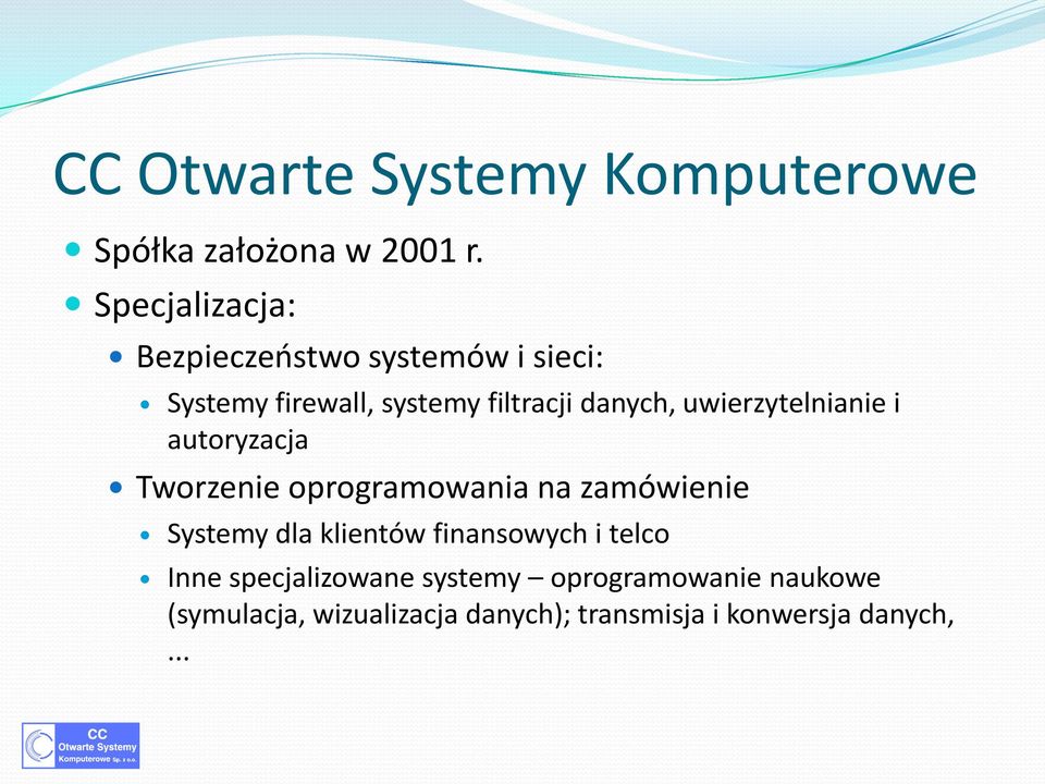 uwierzytelnianie i autoryzacja Tworzenie oprogramowania na zamówienie Systemy dla klientów