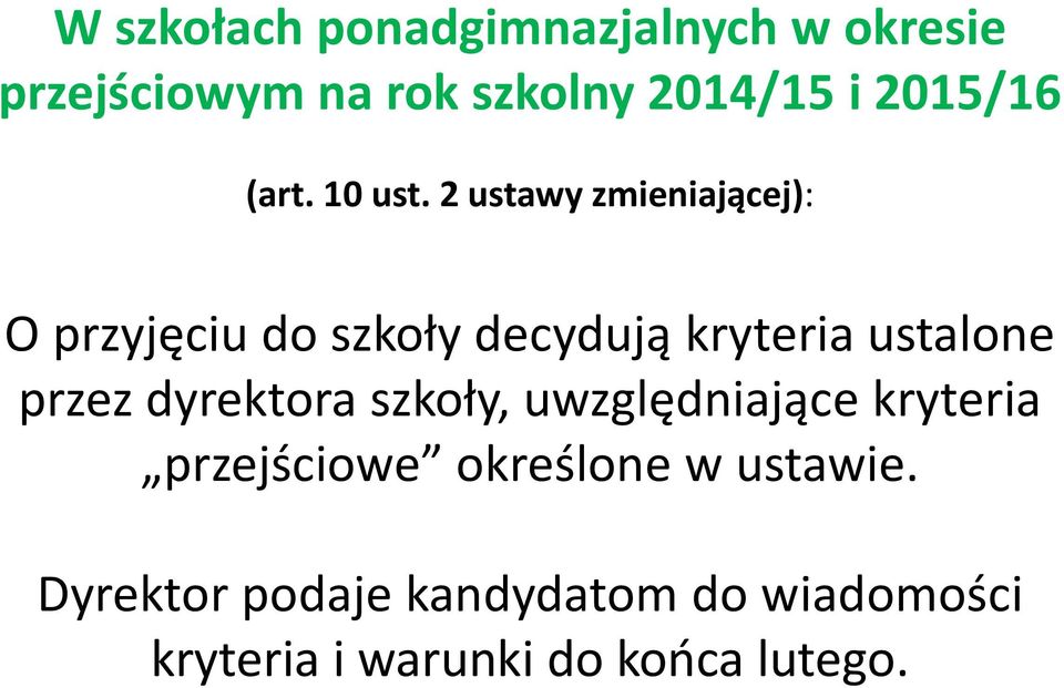 2 ustawy zmieniającej): O przyjęciu do szkoły decydują kryteria ustalone przez