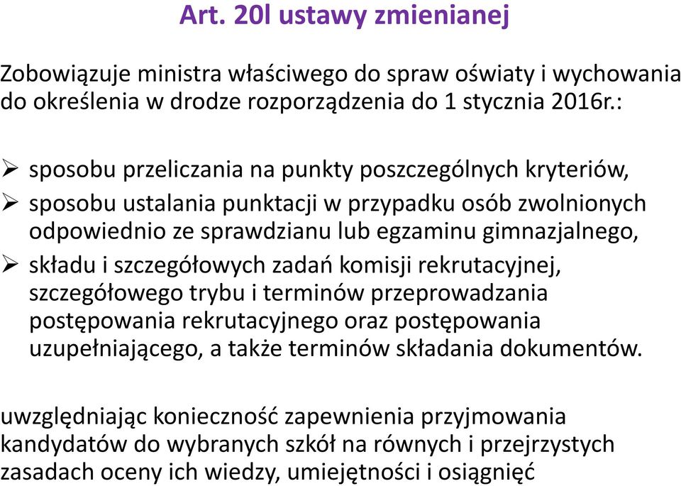 gimnazjalnego, składu i szczegółowych zadań komisji rekrutacyjnej, szczegółowego trybu i terminów przeprowadzania postępowania rekrutacyjnego oraz postępowania