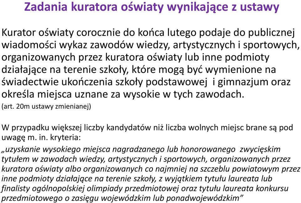 20m ustawy zmienianej) W przypadku większej liczby kandydatów niż liczba wolnych miejsc brane są pod uwagę m. in.