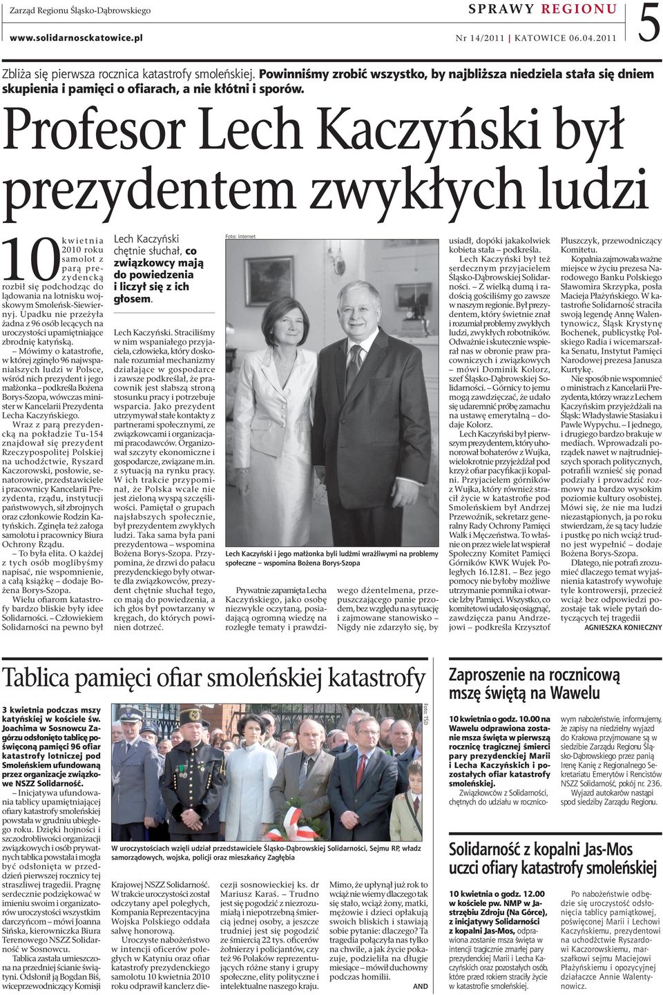 Profesor Lech Kaczyński był prezydentem zwykłych ludzi 10 kwietnia 2010 roku samolot z parą prezydencką rozbił się podchodząc do lądowania na lotnisku wojskowym Smoleńsk-Siewiernyj.