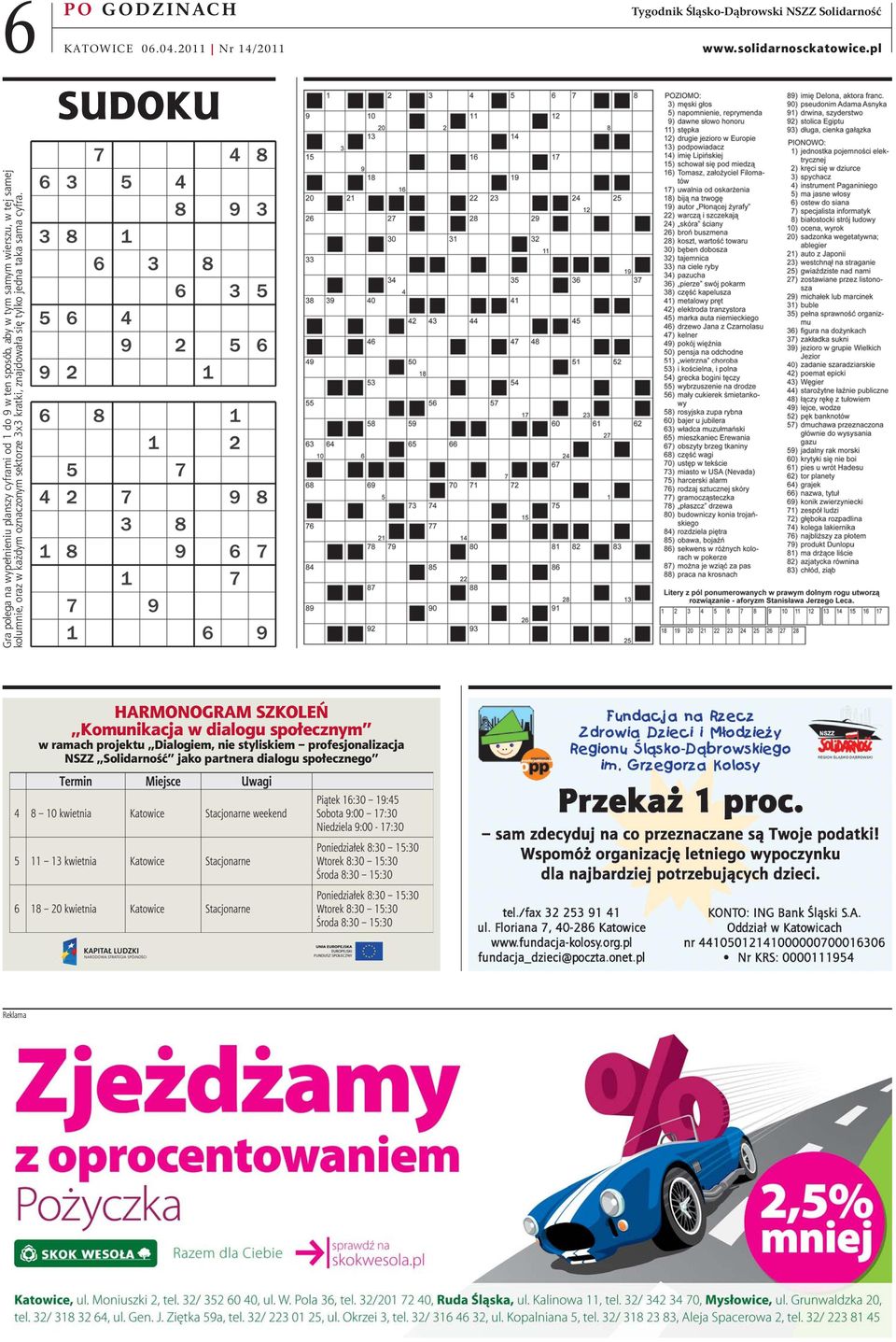 w ten sposób, aby w tym samym wierszu, w tej samej kolumnie, oraz w każdym oznaczonym sektorze 3x3 kratki, znajdowała