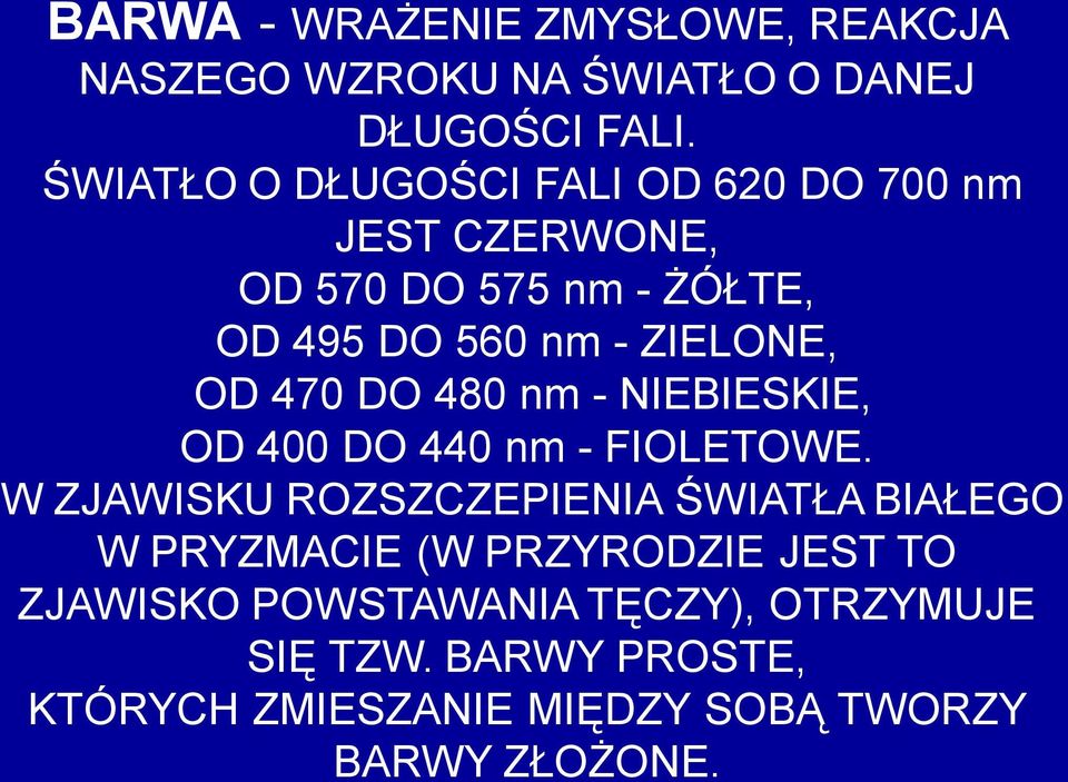 OD 470 DO 480 nm - NIEBIESKIE, OD 400 DO 440 nm - FIOLETOWE.