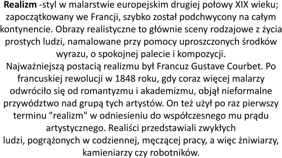 Najważniejszą postacią realizmu był Francuz Gustave Courbet.