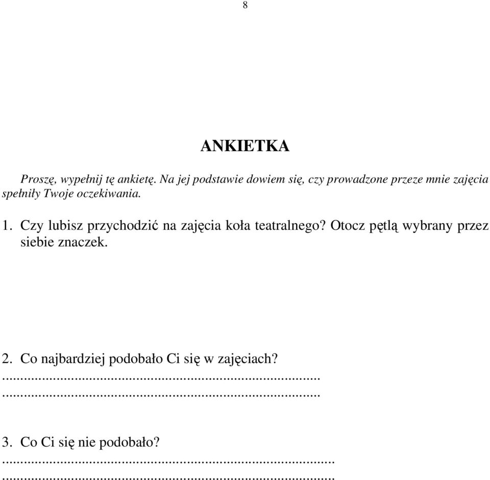 oczekiwania. 1. Czy lubisz przychodzić na zajęcia koła teatralnego?