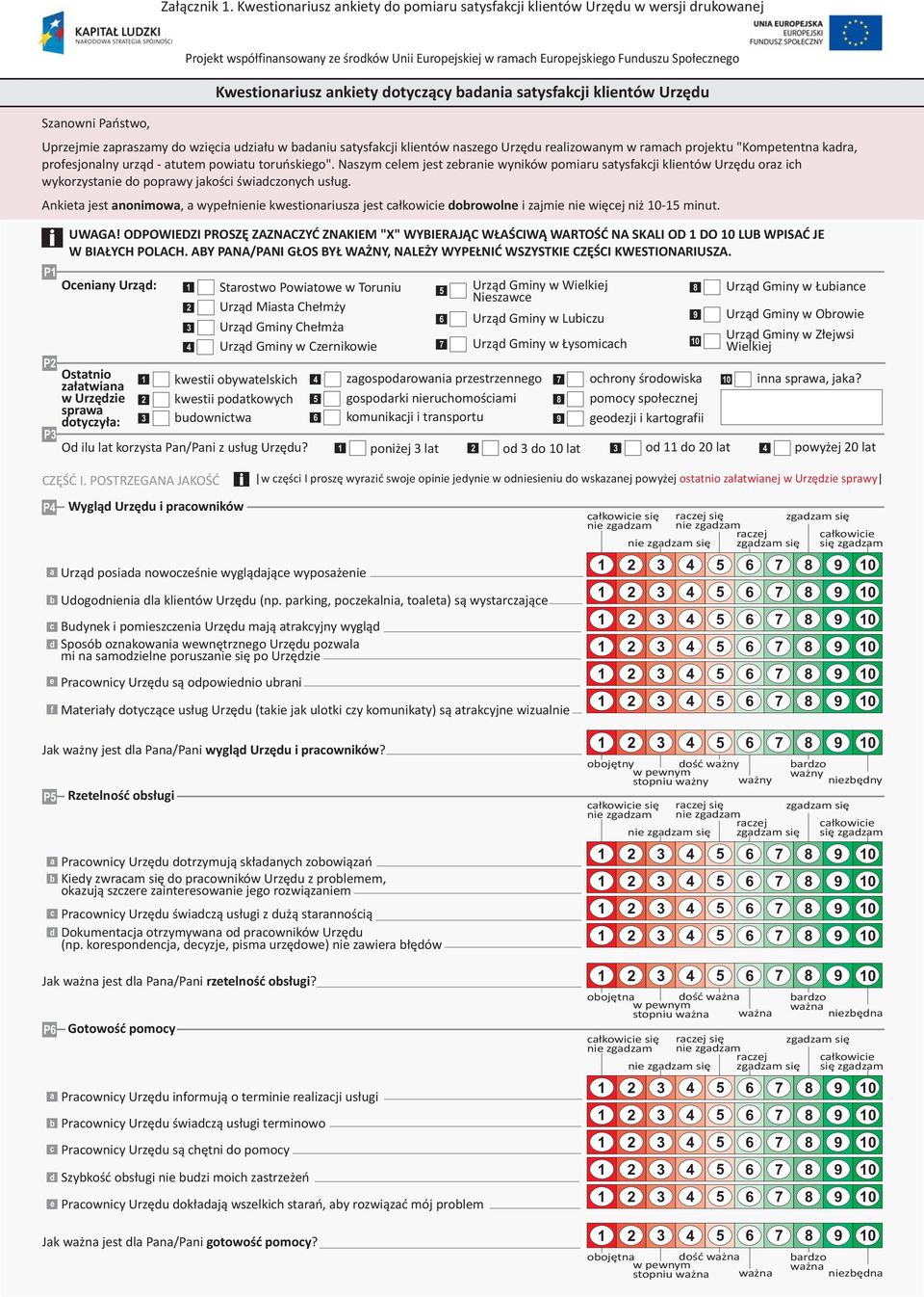 wzięcia udziału w badaniu satysfakcji klientów naszego Urzędu realizowanym w ramach projektu "Kompetentna kadra, profesjonalny urząd - atutem powiatu toruńskiego".