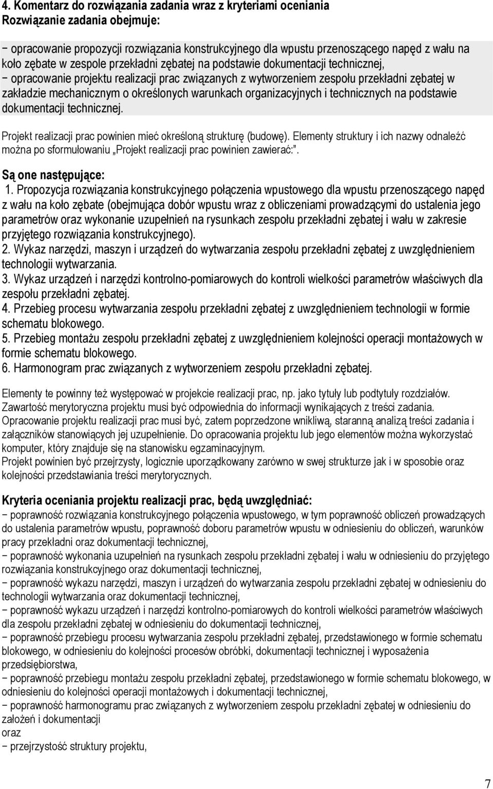 warunkach organizacyjnych i technicznych na podstawie dokumentacji technicznej. Projekt realizacji prac powinien mieć określoną strukturę (budowę).