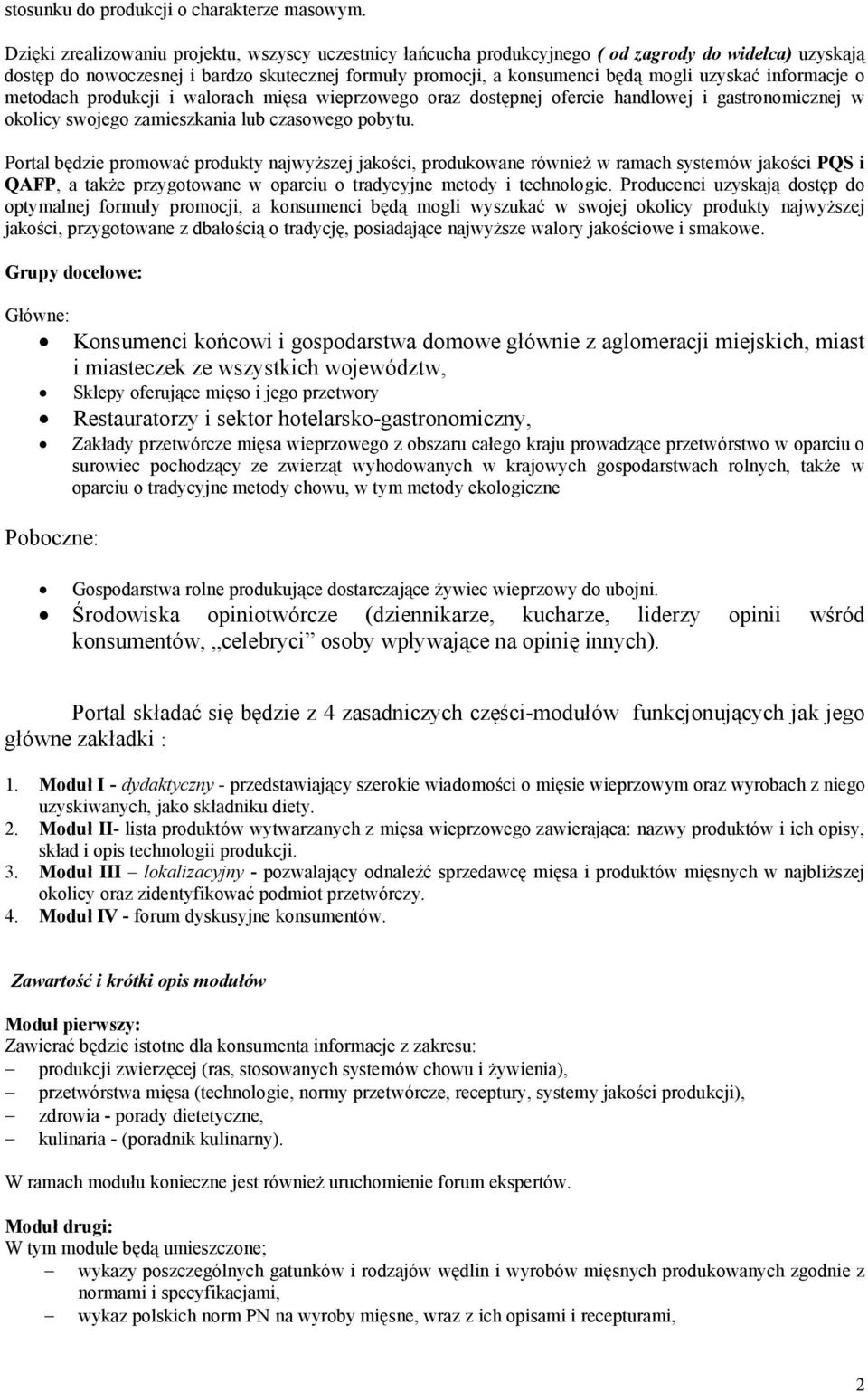 informacje o metodach produkcji i walorach mięsa wieprzowego oraz dostępnej ofercie handlowej i gastronomicznej w okolicy swojego zamieszkania lub czasowego pobytu.