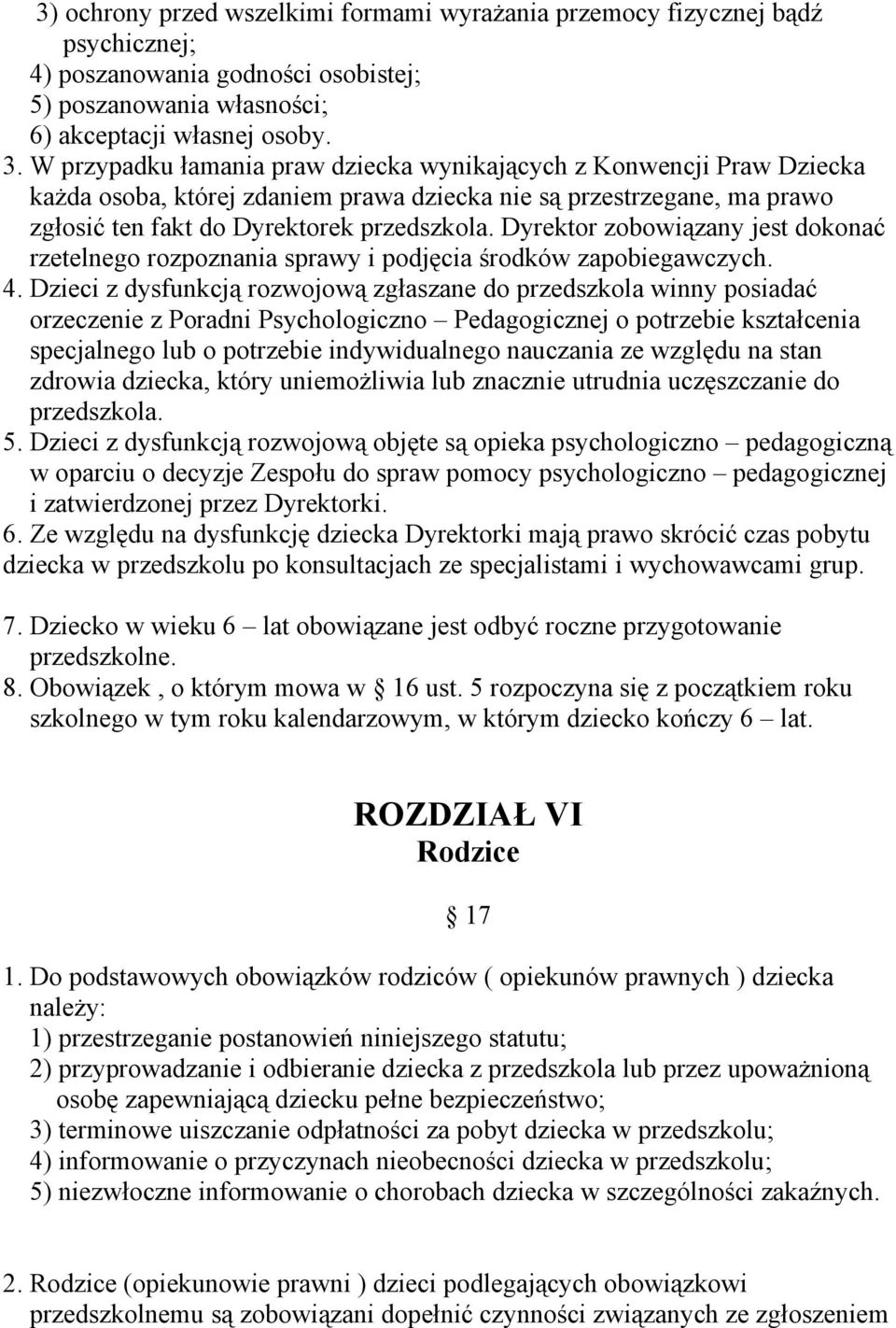 Dyrektor zobowiązany jest dokonać rzetelnego rozpoznania sprawy i podjęcia środków zapobiegawczych. 4.