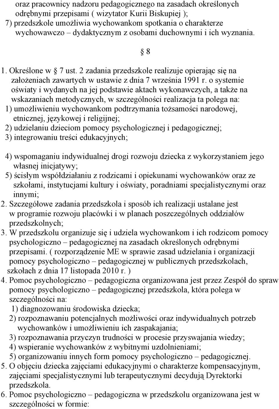 o systemie oświaty i wydanych na jej podstawie aktach wykonawczych, a także na wskazaniach metodycznych, w szczególności realizacja ta polega na: 1) umożliwieniu wychowankom podtrzymania tożsamości