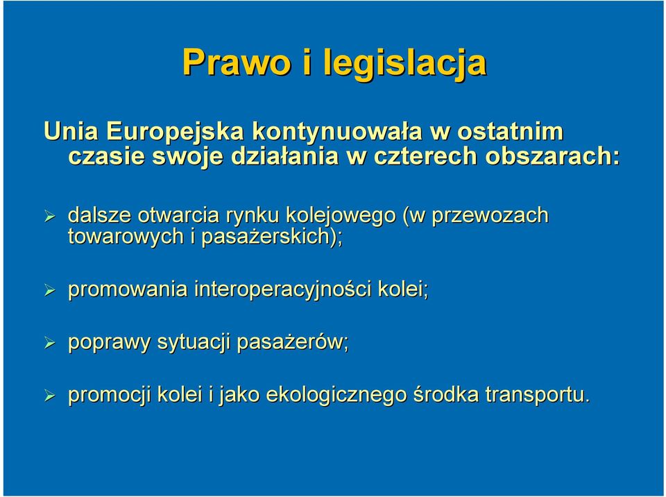 przewozach towarowych i pasażerskich); promowania interoperacyjności ci